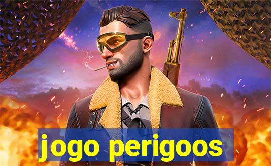 jogo perigoos